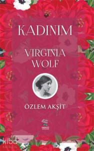 Kadınım; Virginia Wolf