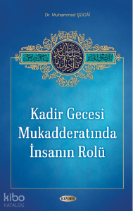Kadir Gecesi Mukedderatında İnsanın Rolü