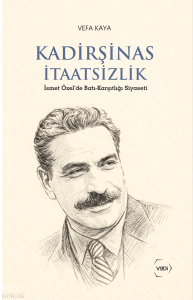 Kadirşinas İtaatsizlik;İsmet Özel'de Batı-Karşıtlığı Siyaseti