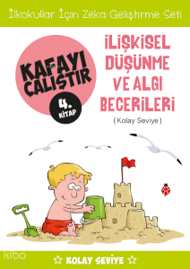 Kafayı Çalıştır 4. Kitap - İlişkisel Düşünme ve Algı Becerileri (Kolay Seviye)