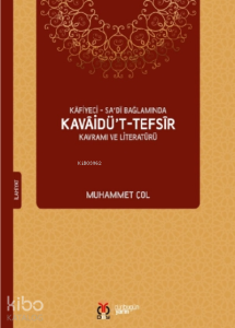 Kâfiyeci - Sadî Bağlamında Kavâidü’t - Tefsîr Kavramı ve Literatürü