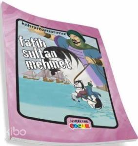 Kahramanlarımız Fatih Sultan Mehmet