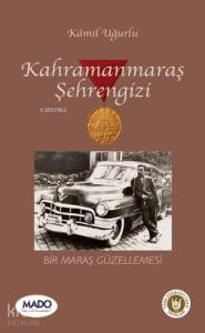 Kahramanmaraş Şehrengizi; Bir Maraş Güzellemesi