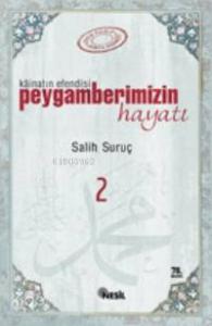 Kainatın Efendisi Peygamberimizin Hayatı 2