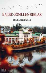 Kalbe Gömülen Sırlar