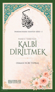 Kalbi Diriltmek;İmandan İhsana Tasavvuf Serisi - 3
