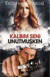 Kalbim Seni Unutmuşken; Karton Kapak