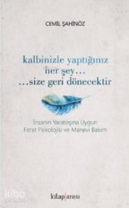 Kalbinizle Yaptığınız Her Şey... Size Geri Dönecektir.