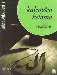 Kalemden Kelama; Aile Sohbetleri 1