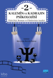 Kalemin ve Kadrajın Psikolojisi 2: Türk Dizi, Roman ve Filmlerinin Analizi