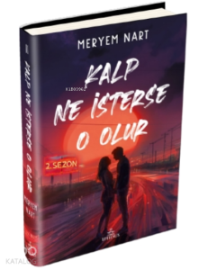Kalp Ne İsterse O Olur –2