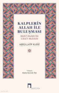 Kalplerin Allah ile Buluşması;Hâdi’l-Kulûb İlâ Likâi’l-Mahbûb