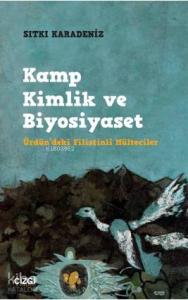Kamp Kimlik ve Biyosiyaset (Ürdün'deki Filistinli Mülteciler)