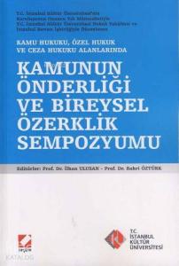 Kamunun Önderliği ve Bireysel Özerklik Sempozyumu; Kamu Hukuku, Özel Hukuk ve Ceza Hukuku Alanlarında