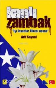 Kanlı Zambak; İyi İnsanlar Ülkesi Bosna