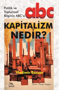 Kapitalizm Nedir ?;Politik ve Toplumsal Bilginin ABC'si
