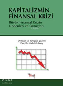 Kapitalizmin Finansal Krizi; Büyük Finansal Krizin Nedenleri ve Sonuçları