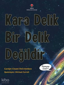 Kara Delik Bir Delik Değildir;Öyleyse nedir?