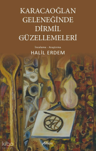 Karacaoğlan Geleneğinde Dirmil Güzellemeleri