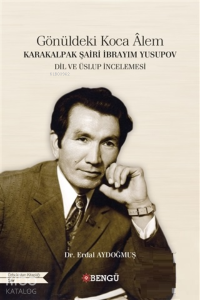 Karakalpak Şairi İbrayım Yusupov - Gönüldeki Koca Alem Dil ve Üslup İncelemesi