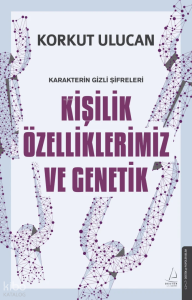Karakterin Gizli Şifreleri: Kişilik Özelliklerimiz ve Genetik