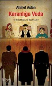 Karanlığa Veda; Ya Millet Başa, Ya Devlet Leşe