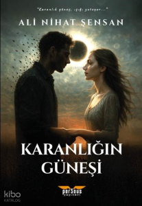 Karanlığın Güneşi;''Karanlık Güneş , Işığı Yutuyor..''