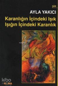 Karanlığın İçindeki Işık Işığın İçindeki Karanlık