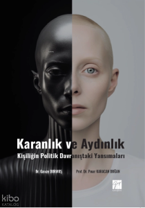 Karanlık Ve Aydınlık ;Kişiliğin Politik Davranıştaki Yansımaları