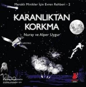Karanlıktan Korkma; Meraklı Minikler İçin Evren Rehberi-2