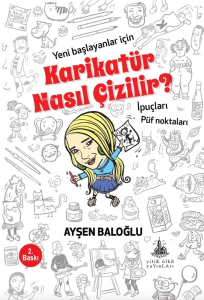 Karikatür Nasıl Çizilir?;Yeni Başlayanlar için İpuçları, Püf Noktaları