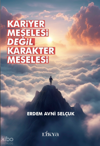 Kariyer Meselesi Değil Karakter Meselesi