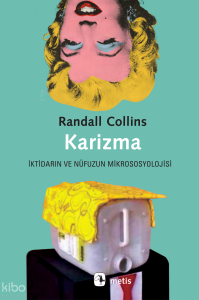 Karizma ;İktidarın ve Nüfuzun Mikrososyolojisi