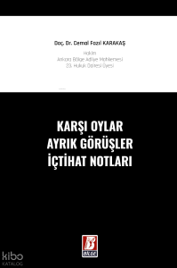 Karşı Oylar - Ayrık Görüşler - İçtihat Notları