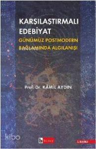 Karşılaştırmalı Edebiyat; Günümüz Posmodern Bağlamda Algılanışı