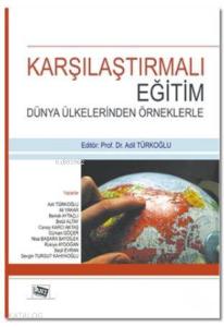 Karşılaştırmalı Eğitim - Dünya Ülkelerinden Örneklerle