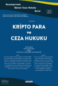 Karşılaştırmalı Güncel Ceza Hukuku Serisi 22;Kripto Para ve Ceza Hukuku