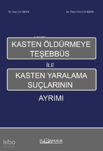 Kasten Öldürmeye Teşebbüs ile Kasten Yaralama Suçlarını Ayrımı