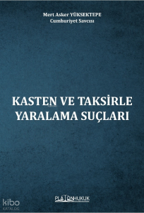 Kasten Ve Taksirle Yaralama Suçları