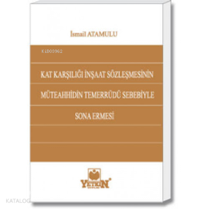 Kat Karşılığı İnşaat Sözleşmesinin Müteahhidin Temerrüdü Sebebiyle Sona Ermesi