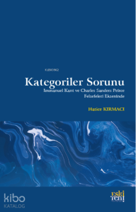 Kategoriler Sorunu;Immanuel Kant ve Charles Sanders Peirce Felsefeleri Ekseninde