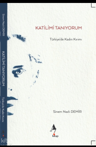 Katilimi Tanıyorum - Türkiye’de Kadın Kırımı