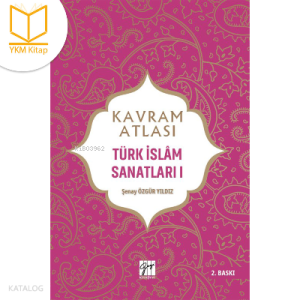 Kavram Atlası Türk İslam Sanatları