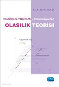 Kavramsal Yorumlar ve Uygulamalarla OLASILIK TEORİSİ