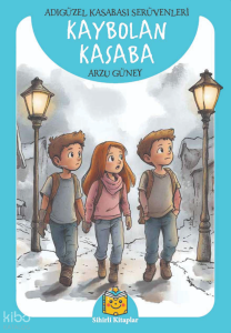 Kaybolan Kasaba;Adıgüzel Kasabası Serüvenleri