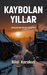 Kaybolan Yıllar - Gerçek Bir Hayat Hikayesi