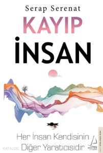 Kayıp İnsan;Her İnsan Kendisinin Diğer Yaratıcısıdır