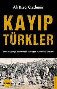 Kayıp Türkler;Etnik Coğrafya Bakımından Kürtleşen Türkmen Aşiretleri