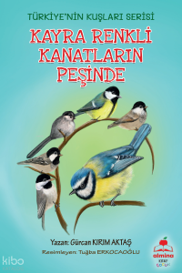 Kayra Renkli Kanatların Peşinde Türkiye'nin Kuşları Serisi;(Renkli Resimli 6+Yaş)