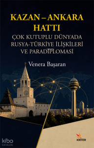 Kazan – Ankara Hattı;Çok Kutuplu Dünya'da Rusya-Türkiye İlişkileri ve Paradiplomasi